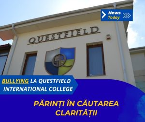 Bullying la Questfield International College, părinți în căutarea clarității